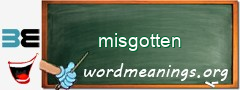 WordMeaning blackboard for misgotten